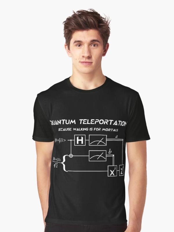 T-Shirt with the 'Quantum teleportation. Because walking is for mortals' design